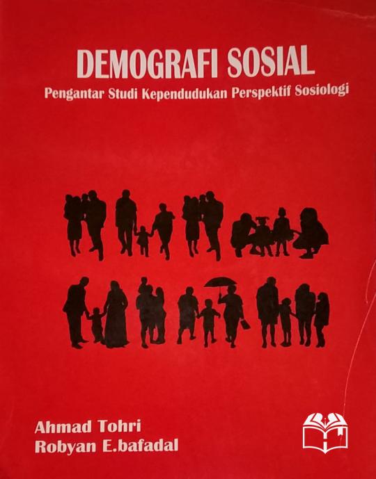 DEMOGRAFI SOSIAL: Pengantar Studi Kependudukan Persfektif Sosiologi