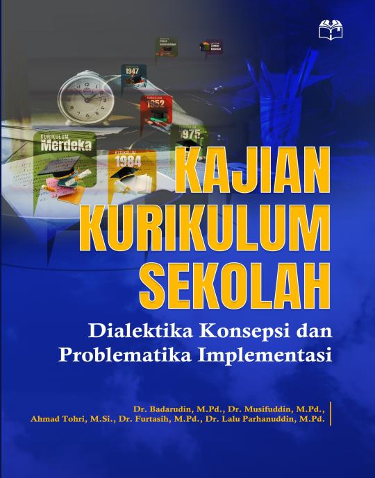 KAJIAN KURIKULUM SEKOLAH; Dialektika Konsepsi dan Problematika Implementasi