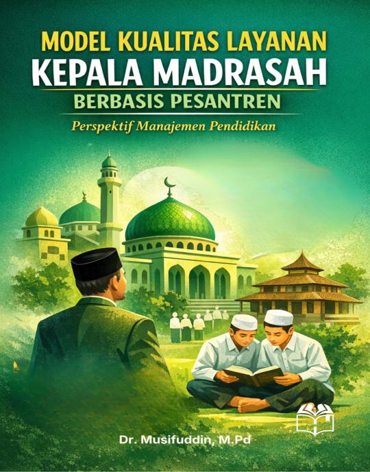 Model Kualitas Layanan Kepala Madrasah Berbasis Pesantren  Perspektif Manajemen Pendidikan