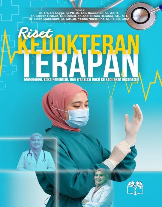 RISET KEDOKTERAN TERAPAN Metodologi, Etika Penelitian, dan Translasi Bukti ke Kebijakan Kesehatan