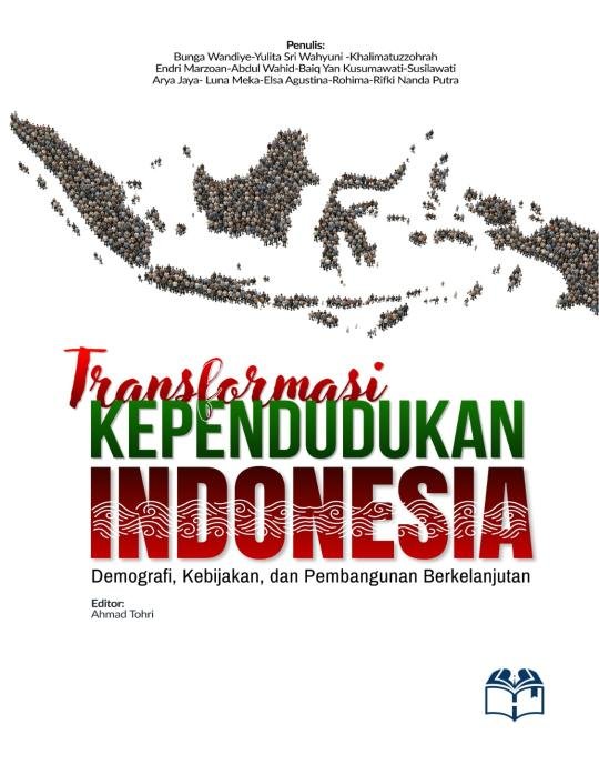 TRANSFORMASI KEPENDUDUKAN INDONESIA: Demografi, Kebijakan, dan Pembangunan Berkelanjutan